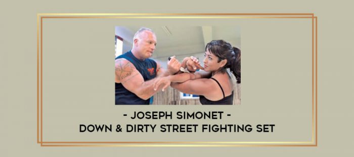 Joseph Simonet - Down & Dirty Street Fighting Set Online courses