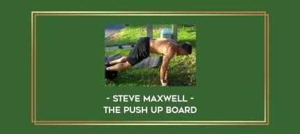 Steve Maxwell - The Push Up Board Online courses