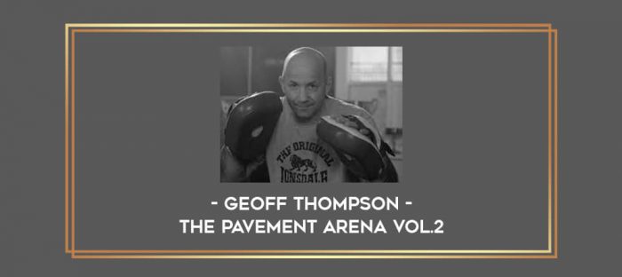 Geoff Thompson - The Pavement Arena Vol.2 Online courses