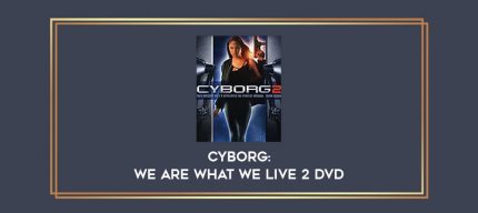 Cyborg: We Are What We Live 2 DVD Online courses