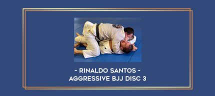 Rinaldo Santos - Aggressive BJJ Disc 3 Online courses