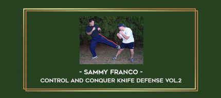 Sammy Franco - Control and Conquer Knife Defense Vol.2 Online courses