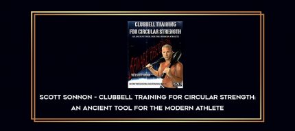 Scott Sonnon - Clubbell Training For Circular Strength: An Ancient Tool for the Modern Athlete Online courses
