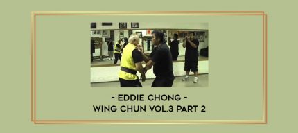 Eddie Chong - Wing Chun Vol.3 Part 2 Online courses