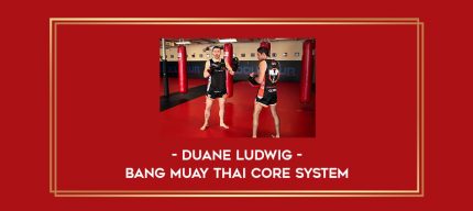 Duane Ludwig - BANG Muay Thai Core System Online courses