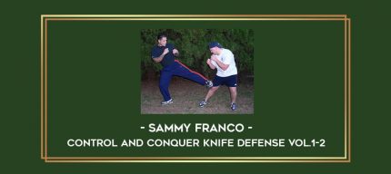 Sammy Franco - Control and Conquer Knife Defense Vol.1-2 Online courses