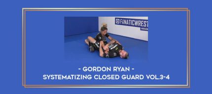 Gordon Ryan - Systematizing Closed Guard Vol.3-4 Online courses