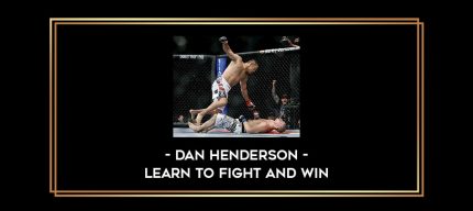 Dan Henderson- Learn to Fight and Win Online courses