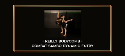 Reilly Bodycomb - Combat Sambo Dynamic Entry Online courses