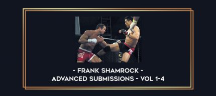 Frank Shamrock Advanced Submissions - Vol 1-4 Online courses