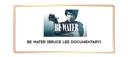 Be Water (Bruce Lee documentary) Online courses