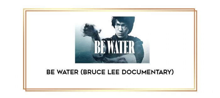 Be Water (Bruce Lee documentary) Online courses