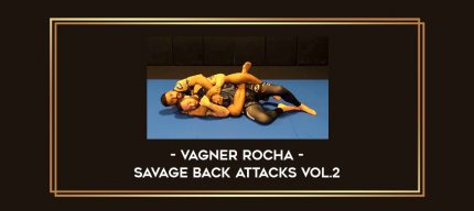 Vagner Rocha Savage Back Attacks Vol.2 Online courses