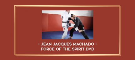 Jean Jacques Machado - Force of the Spirit DVD Online courses
