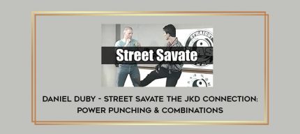 Daniel Duby - Street Savate The JKD Connection: Power Punching & Combinations Online courses