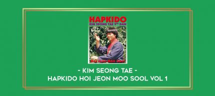 Kim Seong Tae - Hapkido Hoi Jeon Moo Sool Vol 1 Online courses