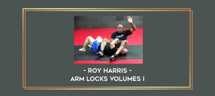 Roy Harris - Arm Locks Volumes I Online courses