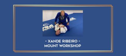 Xande Ribeiro - Mount Workshop Online courses
