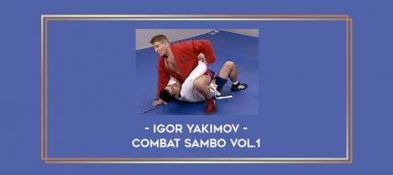 Igor Yakimov - Combat Sambo Vol.1 Online courses