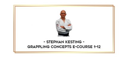 Stephan Kesting - Grappling Concepts E-Course 1-12 Online courses