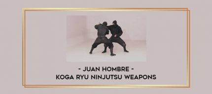 Juan Hombre - Koga Ryu Ninjutsu weapons Online courses