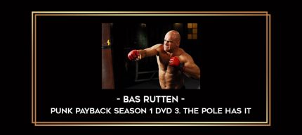Bas Rutten - Punk Payback Season 1 DVD 3. The Pole has It Online courses