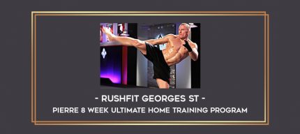 Rushfit Georges St - Pierre 8 Week Ultimate Home Training Program Online courses