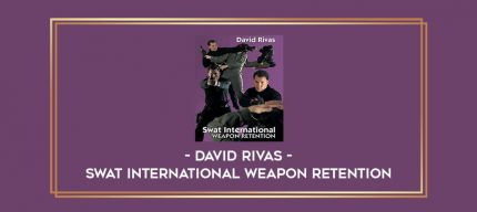 David Rivas - SWAT International Weapon Retention Online courses