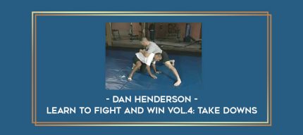 Dan Henderson- Learn to Fight and Win Vol.4: Take downs Online courses
