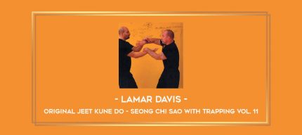 Lamar Davis - Original Jeet Kune Do - Seong Chi Sao with Trapping Vol. 11 Online courses