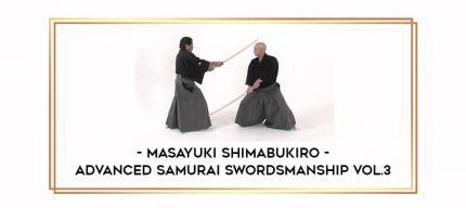 Masayuki Shimabukiro - Advanced Samurai Swordsmanship Vol.3 Online courses