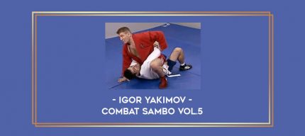 Igor Yakimov - Combat Sambo Vol.5 Online courses
