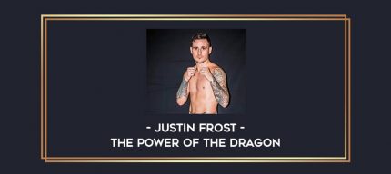 Justin Frost - THE POWER OF THE DRAGON Online courses