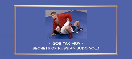Igor Yakimov - Secrets of Russian Judo Vol.1 Online courses