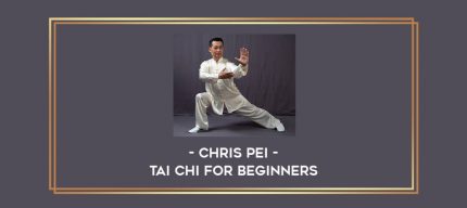 Chris Pei - Tai Chi For Beginners Online courses