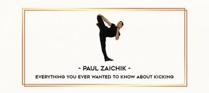 Paul Zaichik- Everything You Ever Wanted To Know About Kicking Online courses