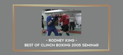 Rodney King - Best of Clinch Boxing 2005 Seminar Online courses