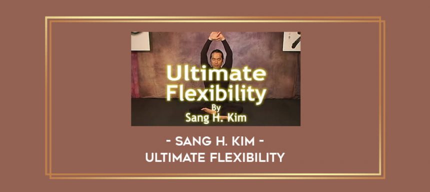 Sang H Kim Ultimate Flexibility Inz Lab Online Education Library 9567