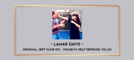 Lamar Davis - Original Jeet Kune Do - Women's Self Defense Vol.20 Online courses