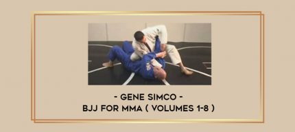 Gene Simco - BJJ for MMA ( Volumes 1-8 ) Online courses