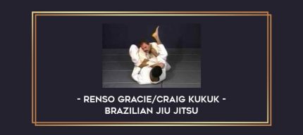 Renso Gracie/ Craig Kukuk - Brazilian Jiu Jitsu Online courses