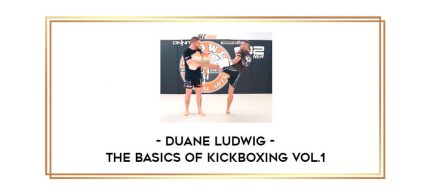 Duane Ludwig - The Basics Of Kickboxing Vol.1 Online courses