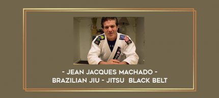 Jean Jacques Machado - Brazilian Jiu - Jitsu  Black Belt Online courses