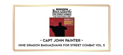 Capt.John Painter - Nine Dragon Baguazhang for Street Combat Vol. 5 Online courses
