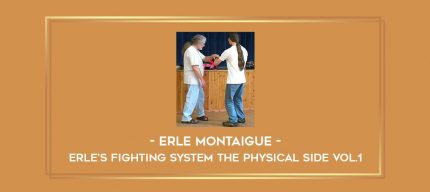 Erle Montaigue - Erle's Fighting System The Physical side Vol.1 Online courses