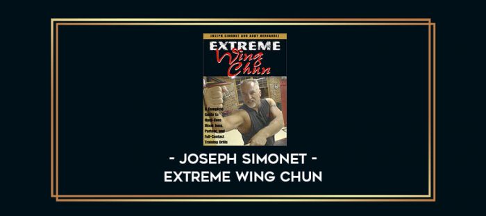 Joseph Simonet - Extreme Wing Chun Online courses