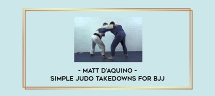 Matt D'Aquino - Simple Judo Takedowns For BJJ Online courses