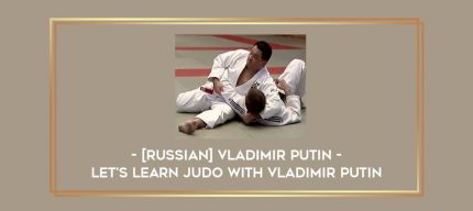 [Russian] Vladimir Putin - Let's Learn Judo with Vladimir Putin Online courses