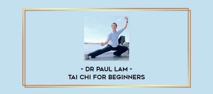Dr Paul Lam - Tai Chi for beginners Online courses