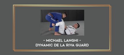 Michael Langhi - Dynamic De La Riva Guard Online courses